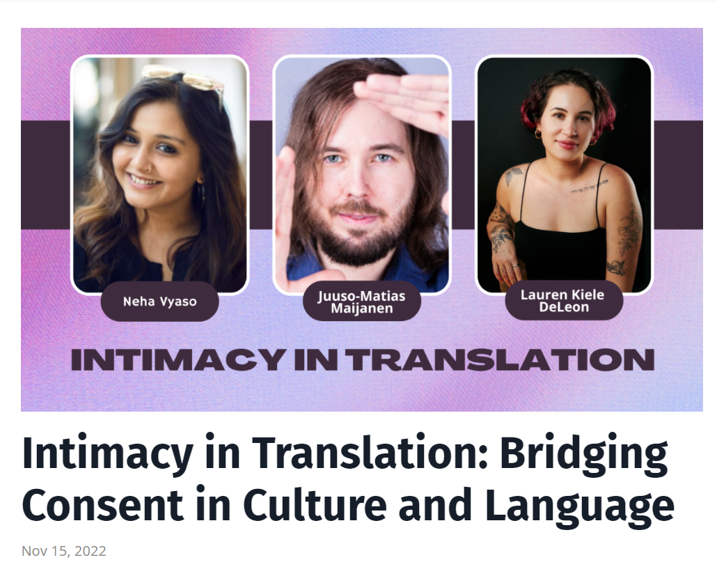 Intimacy in Translation: Bridging Consent in Culture and Language 15.11.2022 Picture of three people. Juuso-Matias, Neha Byaso and Lauren Kiele Deleon. November 15th 2022